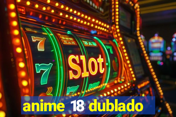 anime 18 dublado